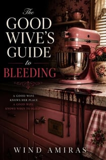 The Good Wive's Guide to Bleeding