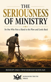 THE SERIOUSNESS OF MINISTRY