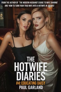 The Hotwife Diaries #4: Educating Daisy - The Hotwife Diaries, #4