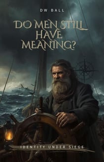 Do Men Still Have Meaning?  Identity Under Siege