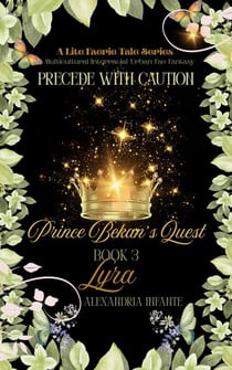Precede with Caution; Prince Bekan - A Lite Faerie Tale, #3