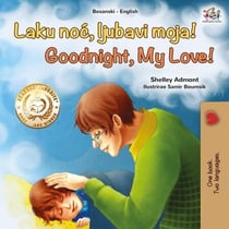 Laku noć, ljubavi moja! Goodnight, My Love! - Bosnian English Bilingual Collection