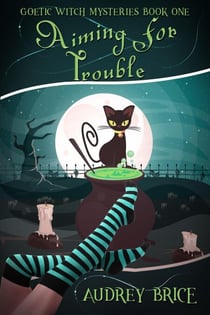 Aiming for Trouble - Goetic Witch Mysteries, #1