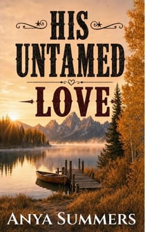 His Untamed Love - Cuffs & Spurs Anniversary Series, #4