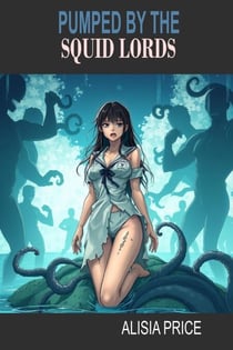 Pumped by the Squid Lords - Commander Elena, #2