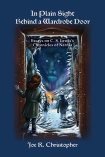 In Plain Sight Behind a Wardrobe Door: Essays on C. S. Lewis’s Chronicles of Narnia