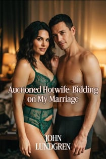 Auctioned Hotwife: Bidding on My Marriage