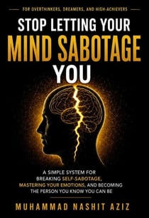 Stop Letting Your Mind Sabotage You
