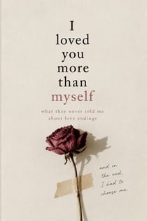 I loved you more than myself