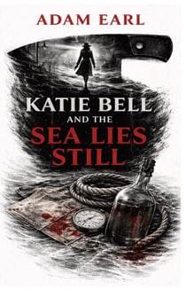 Katie Bell And The Sea Lies Still - Katie Bell Mysteries, #4