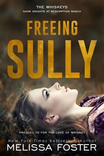 Freeing Sully: Prequel to For the Love of Whiskey - The Whiskeys: Dark Knights at Redemption Ranch, #2