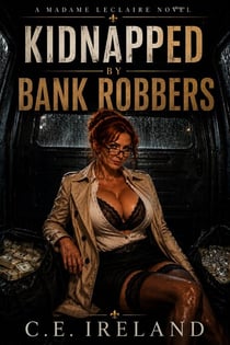 Kidnapped by Bank Robbers - Madame LeClaire, #5