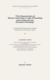 The Characteristics of Martyn Lloyd-Jones's Logic of Preaching and its Relevance for Persuasive Preaching