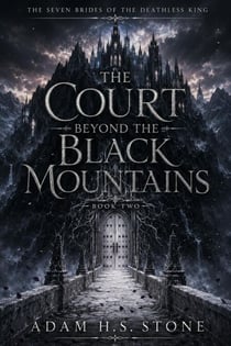 The Court Beyond The Black Mountains - The Seven Brides of the Deathless King, #2