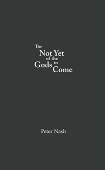 The Not Yet of the Gods to Come