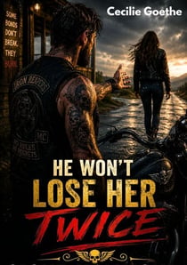 He Won't Lose Her Twice - Marriage in Trouble Betrayal Outlaw MC Romance