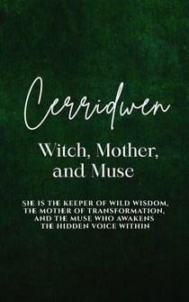 Cerridwen: Witch, Mother, and Muse