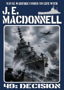 Decision - J.E. Macdonnell's Royal Australian Navy World War II Fiction, #49