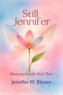 Still Jennifer: Becoming Jennifer Book Three - Becoming Jennifer, #3
