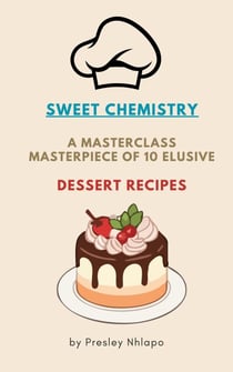 Sweet Chemistry: Dessert Recipe book