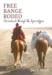 Free Range Rodeo: Horseback through the Apocalypse