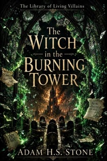 The Witch in the Burning Tower - The Library of Living Villains, #2