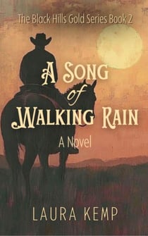 A Song of Walking Rain - The Black Hills Gold Series, #2