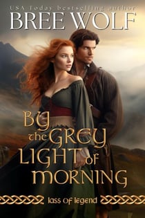 By the Grey Light of Morning - Lass of Legend Series, #2