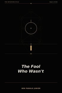 The Fool Who Wasn't - The Initiation Cycle, #1