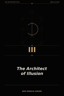 The Architect of Illusion - The Initiation Cycle, #3