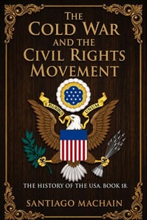 The Cold War and the Civil Rights Movement - The History of the USA, #18