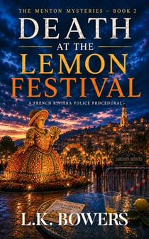 Death at the Lemon Festival: A French Riviera Police Procedural Mystery - The Menton Mysteries Book 2 - The Menton Mysteries, #2