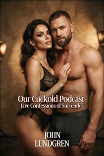 Our Cuckold Podcast: Live Confessions of Surrender