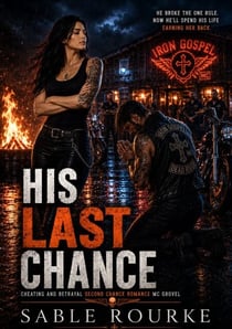 His Last Chance - Cheating and Betrayal Second Chance Romance MC Grovel
