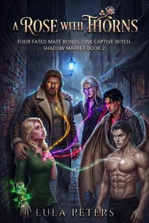 A Rose With Thorns - Shadow Market, #2