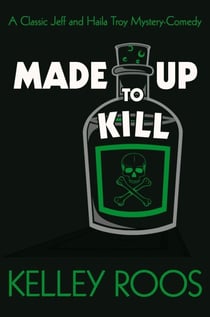 Made Up to Kill - A Jeff & Haila Troy Comedy-Mystery