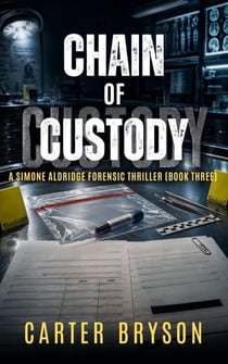Chain of Custody: A Simone Aldridge Forensic Thriller - Simone Aldridge Forensic Thriller Series, #3