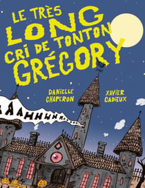 LE TRÈS LONG CRI DE TONTON GRÉGORY