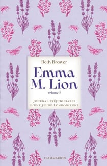 Emma M. Lion (Tome 3) - Journal préjudiciable d'une jeune Londonienne