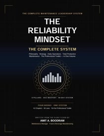 The Reliability Mindset The Complete System - The Maintenance Reliability Mindset, #5