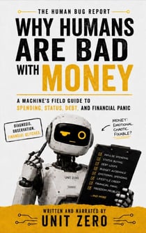 Why Humans Are Bad With Money - The Human Bug Report, #2