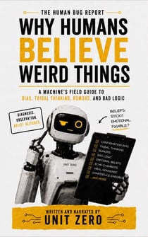Why Humans Believe Weird Things - The Human Bug Report, #7