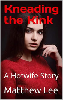 Kneading the Kink: A Hotwife Story