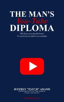 The Man's You-Tube Diploma: 100 Fixes Every Guy Should Know Plus The Man Zone