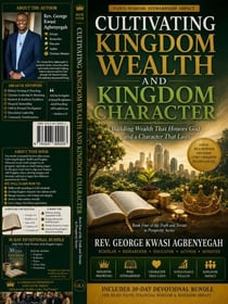 CULTIVATING KINGDOM WEALTH AND KINGDOM CHARACTER :  Book Four of the Truth and Terrain in Prosperity Series - 4