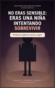 No Eras Sensible: Eras una niña intentando sobrevivir