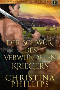 Der Schwur des verwundeten Kriegers - Chroniken der Highland-Krieger, #3
