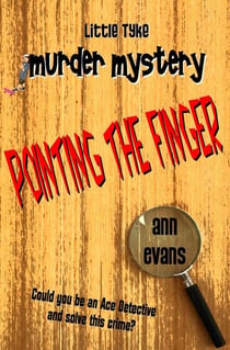 Pointing The Finger - Little Tyke Murder Mysteries, #4
