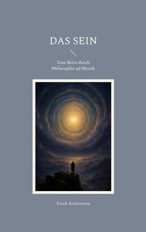 Das Sein - Eine Reise durch Philosophie ud Mystik
