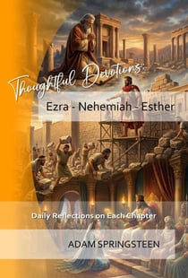 Thoughtful Devotions: Ezra - Nehemiah - Esther - Thoughtful Devotions, #10